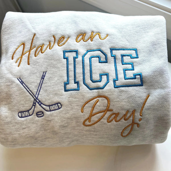Custom Have An Ice Day Embroidered Sweatshirt, Hockey Sweatshirt