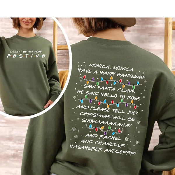 Friends Inspired Christmas Sweatshirt, Could I Be Any More Festive?' Tshirt, Friends Christmas Shirt