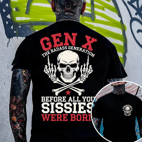 Custom 2 sides Generation X Badass T-shirt, Before All You Sissies Were Born, Custom Year Of Birth T-Shirt/Sweatshirt