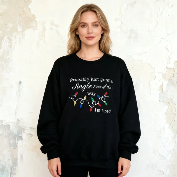 Custom Funny Christmas Embroidered Sweatshirt - Probably just gonna jingle some of the way - I m tired